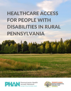 Photo of Report Cover: Healthcare Access for People with Disabilities in Rural Pennsylvania
